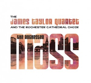 The-James-Taylor-Quartet-and-The-Rochester-Cathedral-Choir-The-Rochester-Mass-sleeve-artwork